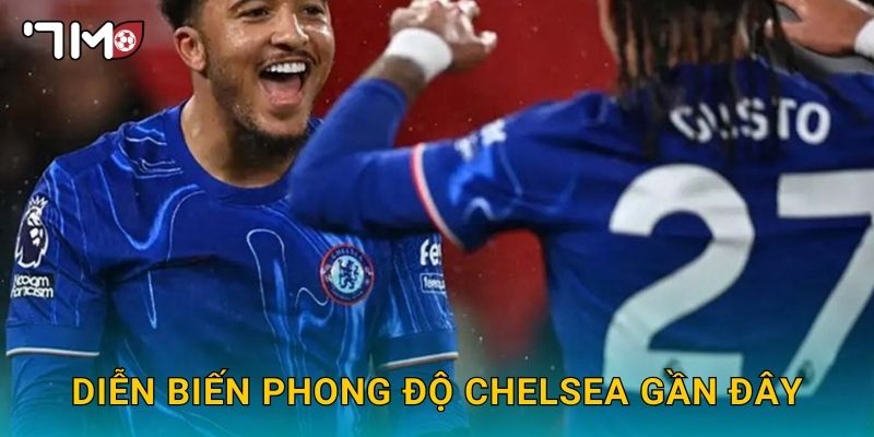 Phong độ Chelsea hiện nay và phân tích từ 7m 2 Diễn biến phong độ Chelsea gần đây