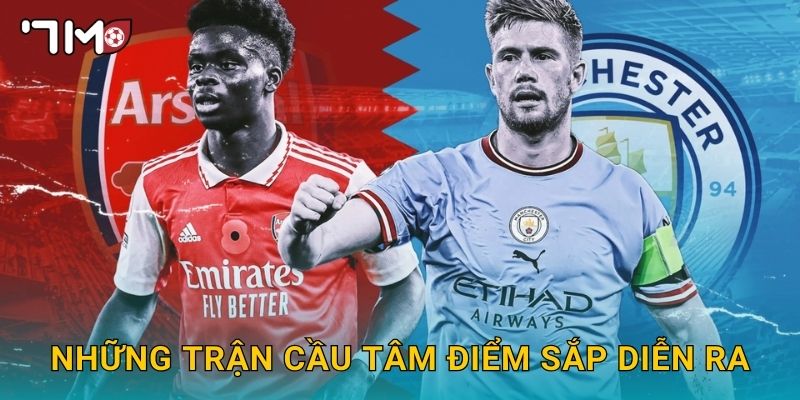 Trận cầu tâm điểm Ngoại hạng Anh và bản tin nhanh từ 7m 2 Những trận cầu tâm điểm sắp diễn ra